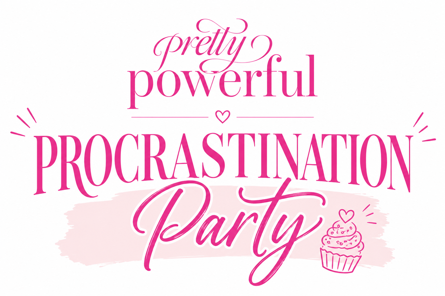 Pretty Powerful Procrastination Party